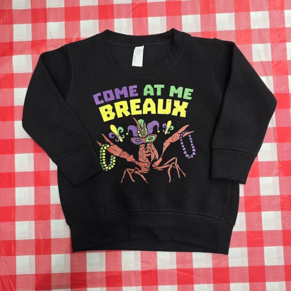 Sweatshirt Toddler Come at Me Breaux